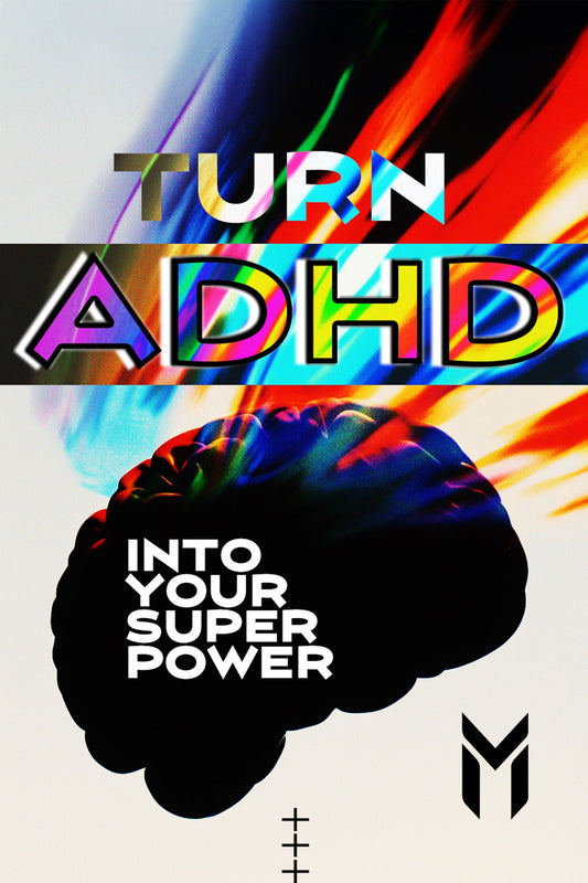 TURN ADHD INTO YOUR SUPERPOWER